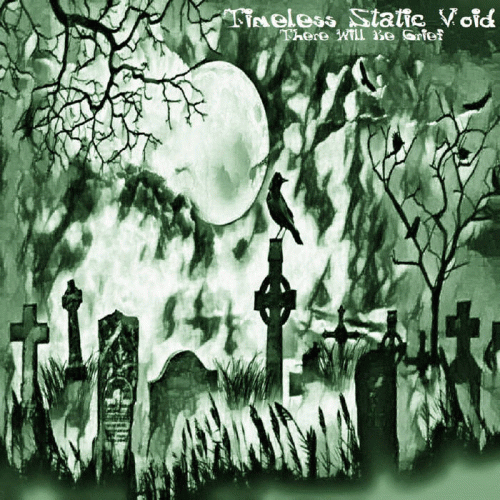 Timeless Static Void : There Will Be Grief